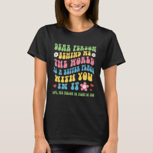 Kära nån bakom mig! Världen är en bättre Ställe T Shirt