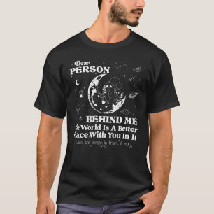 Kära nån bakom mig! Världen är en bättre Ställe T Shirt