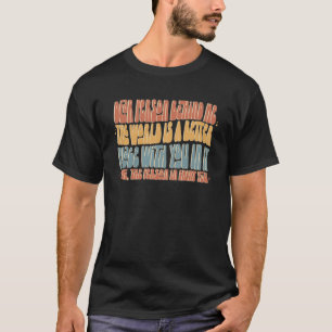 Kära nån bakom mig! Världen är en bättre Ställe T Shirt