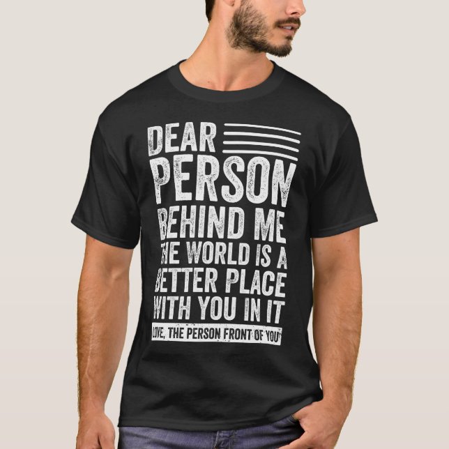 Kära nån bakom mig! Världen är en bättre Ställe T Shirt (Framsida)