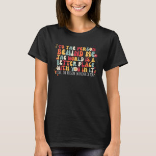 Kära nån bakom mig! Världen är en bättre Ställe T Shirt