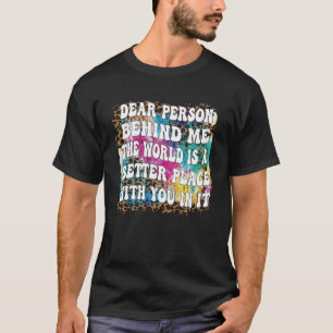 Kära nån bakom mig! Världen är en bättre Ställe T Shirt