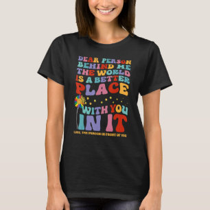 Kära nån bakom mig! Världen är en bättre Ställe T Shirt