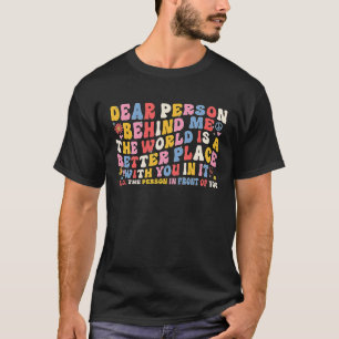 Kära nån bakom mig! Världen är en bättre Ställe T Shirt