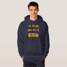 Kära nån! Du gjorde det igen! Hoodie