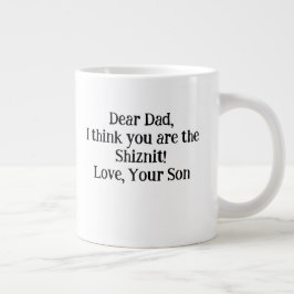 Kära Pappa I tänka, du är Shiznit!Kärlek din son Jumbo Mugg