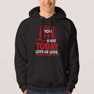 Kära person bakom mig du ser bra ut i dag tillbaka hoodie