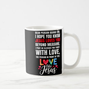 Kära person bakom mig jag hoppas du vet att Jesus Kaffemugg