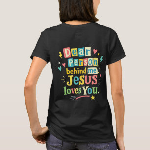 Kära person bakom mig Jesus älskar dig T Shirt