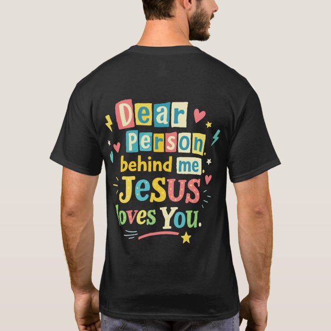 Kära person bakom mig Jesus älskar dig T Shirt (Baksida)