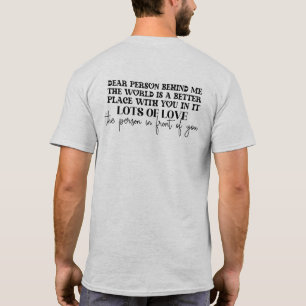 Kära person bakom mig, världen är bättre med dig t shirt