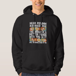 Kära person bakom mig världen är en bättre plats hoodie