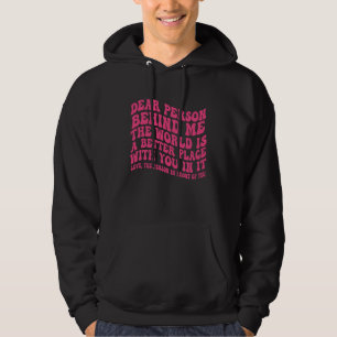 Kära person bakom mig världen är en bättre plats hoodie