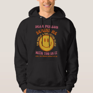 Kära person bakom mig världen är en bättre plats hoodie