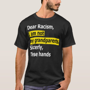 Kära rasism.. Jag är inte min morföräldrar Premium T Shirt