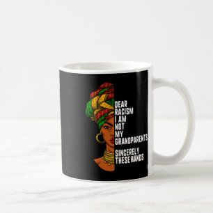 Kära rasism, jag är inte mina morföräldrar, kvinno kaffemugg