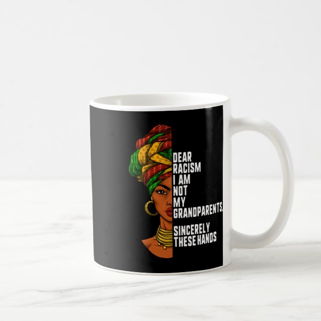 Kära rasism, jag är inte mina morföräldrar, kvinno kaffemugg (Höger)