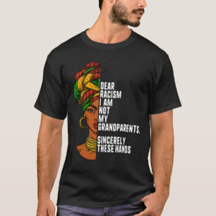 Kära rasism, jag är inte mina morföräldrar, kvinno t shirt