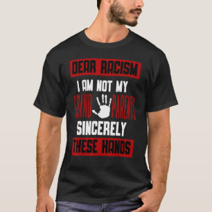 Kära rasism, jag är inte mina morföräldrar upprikt t shirt