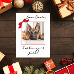 Kära Santa Cute Pet-Anpassningsbarna Photo Helg Vykort<br><div class="desc">Det här söta och roliga Julhälsningar husdjurskortet har ett fyrkantigt foto med det röda bandet överst, som ser ut som en julklapp och en rolig hälsning-text i ett modernt handskrivet skript "Kära Santa, jag har varit en bra tjej". Textmallen "flicka" kan ersättas med "pojken"! Den omvända anpassningsbarna har en enkel...</div>