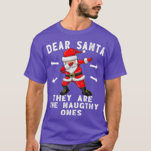 Kära Santa, de är de stygga Ones Shirt Funny T