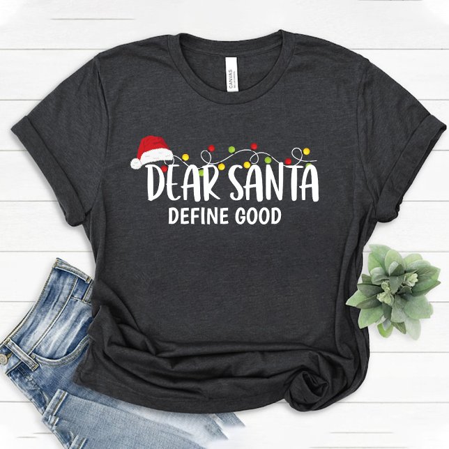 Kära Santa Define Bra / Funny julfamilj T Shirt (Dear Santa Define Good / Funny Christmas family T-Shirt)