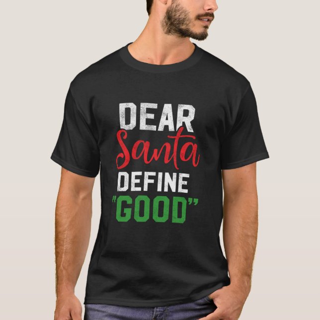 Kära Santa Define Bra Shirt Jag kan förklara Shirt T Shirt (Framsida)