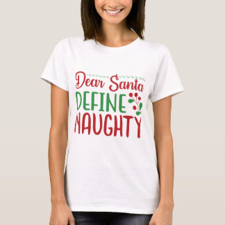 Kära Santa Define Naughty T Shirt