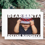 Kära Santa Define Naughty Typography Photo Julkort<br><div class="desc">Ett fantastiskt enkelt och elegant God jul-fotokort från Ricaso - designat med en snyggt typografiktext framtill och en fotoplaceringsmall - den här roligten är säkert en modern design som är slå med familj och vänner ... lätt att lägga till din egen text och ditt eget foto - Skicka hälsning i...</div>