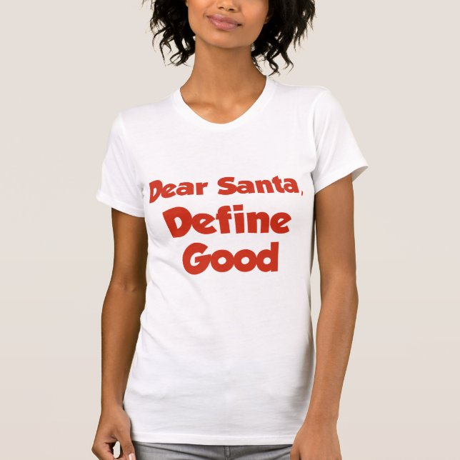 Kära Santa, Definiera Bra T Shirt (Framsida)