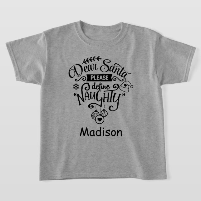 Kära Santa, Definiera Naughty Personlig Julafton T Shirt (Laydown)