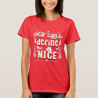 Kära Santa, Definiera "Nice" - Helgdag MisChief T Shirt