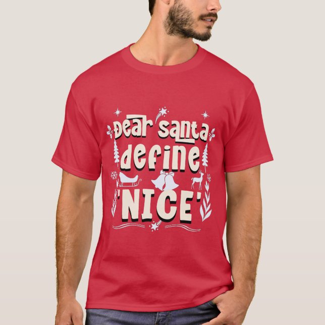 Kära Santa, Definiera "Nice" - Helgdag MisChief T Shirt (Framsida)
