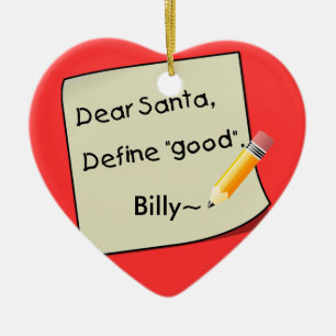 Kära Santa definierar bra ritar Tan2, Billy~ Julgransprydnad Keramik