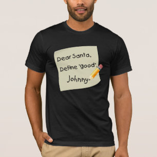 Kära Santa, definierar bra. Skräddarsy namn! Tee Shirt