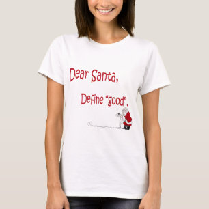 Kära Santa… definierar bra? Tee Shirt