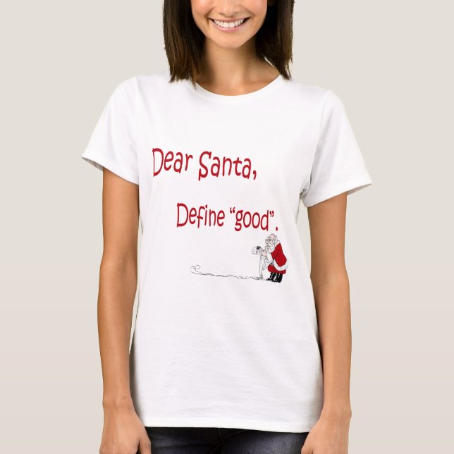 Kära Santa… definierar bra? Tee Shirt (Framsida)