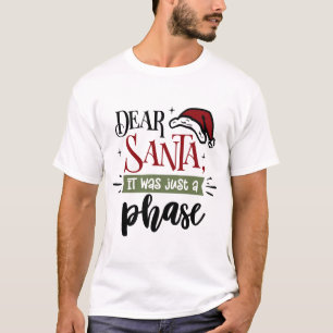 Kära Santa det var bara en fas Fruktansvärd jul T Shirt
