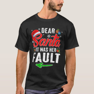 Kära Santa, det var hennes fel på julklapp T Shirt