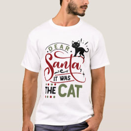 Kära Santa, det var katten | Fruktansvärd jul T Shirt
