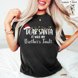Kära Santa, det var min broders felande julafton T Shirt