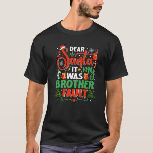 Kära Santa, det var min Brother Fault Family Julaf T Shirt