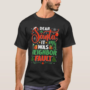 Kära Santa, det var min grannfamilj Julafton Ho T Shirt