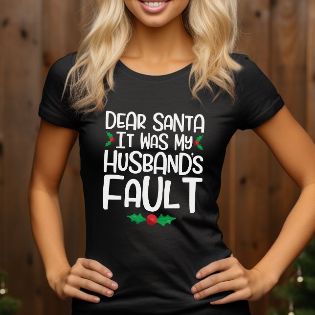 Kära Santa, det var min Make Fault Tee Shirt (Skapare uppladdad)
