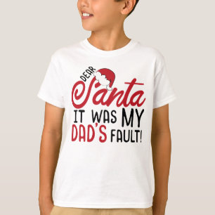 Kära Santa, det var min Pappa Fault T Shirt
