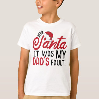 Kära Santa, det var min Pappa Fault T Shirt