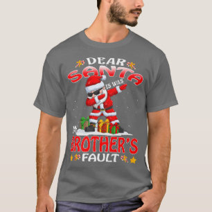 Kära Santa, det var mina bröder som inte gick jul  T Shirt