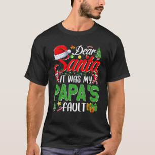 Kära Santa, det var mitt Pappa fel på julfesten. T Shirt