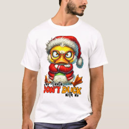 Kära Santa Don't Anka with me - Sarcastic Grumpy D T Shirt