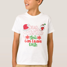Kära Santa du kan Lämna Pengarar, snälla T Shirt